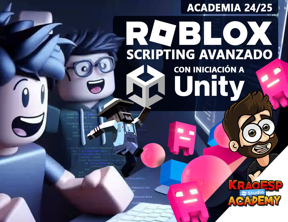 KRAO ACADEMY 24/25 - ROBLOX SCRIPTING AVANZADO CON INICIACIÓN A UNITY