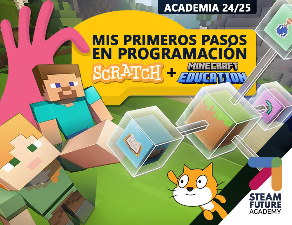 STEAM FUTURE ACADEMY - MIS PRIMEROS PASOS EN PROGRAMACIÓN: SCRATCH Y MINECRAFT EDUCATION